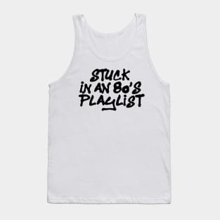 STUCK IN AN 80'S PLAYLIST Tank Top